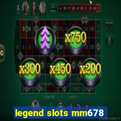 legend slots mm678